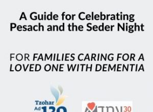 A Guide for Celebrating Pesach & the seder Night For Families Caring For Loved One with Dementia